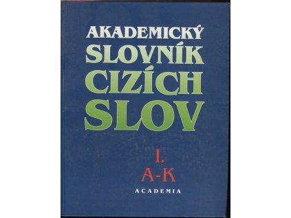 Akademický slovník cizích slov, I + II, Věra Petráčková, 1995
