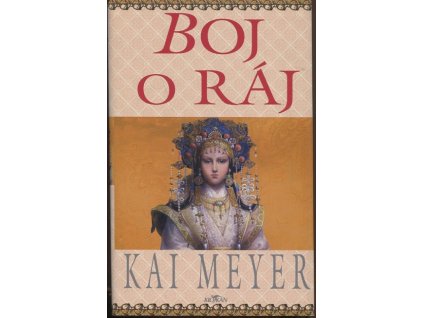 Boj a ráj, Kai Meyer, 2006