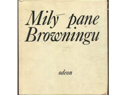 Milý pane Browningu - výbor z korespondence Elizabeth Barrettové-Browningové a Roberta Browninga, Elizabeth Barrett Browning, 1974