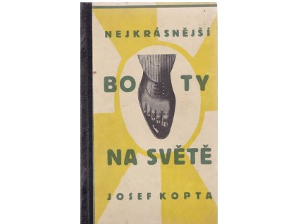 Nejkrásnější boty na světě - tříaktová hra o jednom ševci, kterak bojoval a vítězil, Josef Kopta, 1927