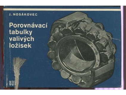 Porovnávací tabulky valivých ložisek, Josef Nosákovec, 1968