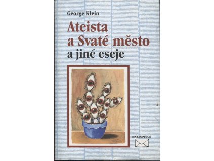 Ateista a Svaté město a jiné eseje, George Klein, 1999