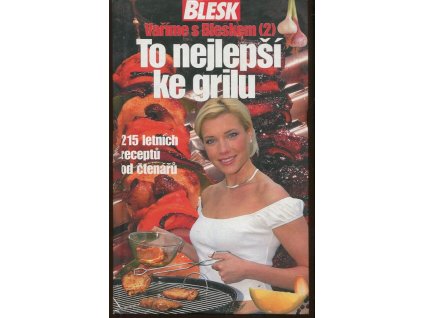 To nejlepší ke grilu : 215 letních receptů od čtenářů, 2005