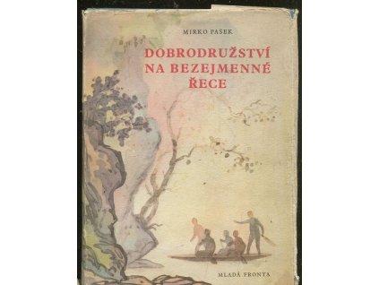 Dobrodružství na bezejmenné řece - sportovní román pro mládež, Mirko Pašek, 1957