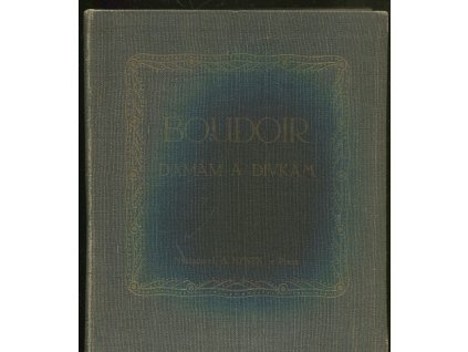 Boudoir - dámám a dívkám, Olga Fastrová, 1913