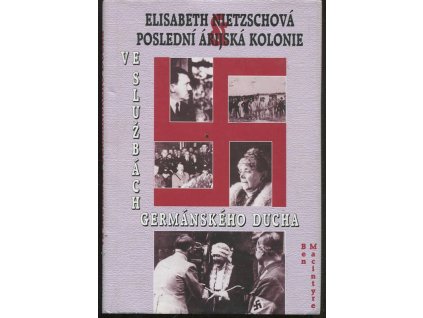 Ve službách germánského ducha : Elisabeth Nietzschová a poslední árijská kolonie