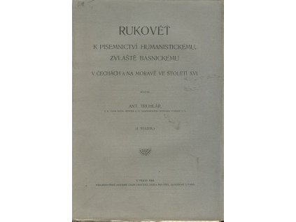 Rukověť k písemnictví humanistickému, zvláště básnickému v Čechách a na Moravě ve století 16. Sv. 1