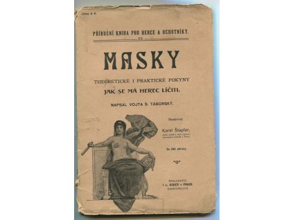 Masky - Theoretické i praktické pokyny jak se má herec líčiti, Vojta Š Táborský, 1904