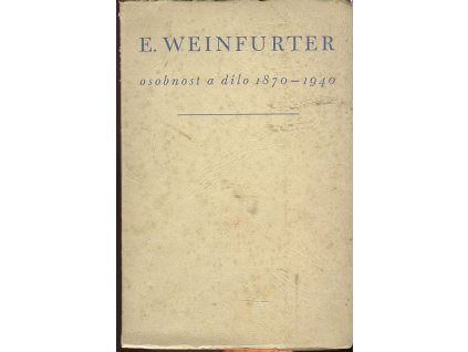 E. Weinfurter, osobnost a dílo 1870-1940