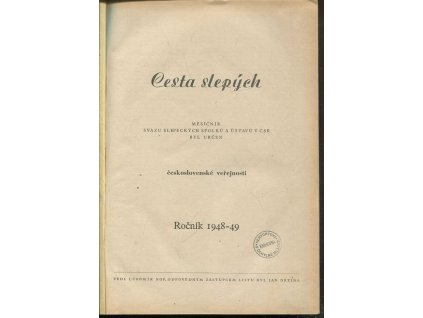 Cesta slepých - měsíčník svazu slepeckých spolků a ústavů v ČSR, ročník 1948-1949