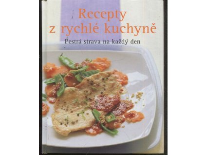 Recepty z rychlé kuchyně - pestrá strava na každý den