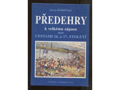 Předehry k velkému zápasu, aneb, Cestami 16. a 17. století, Sylvia Ostrovská, 2001