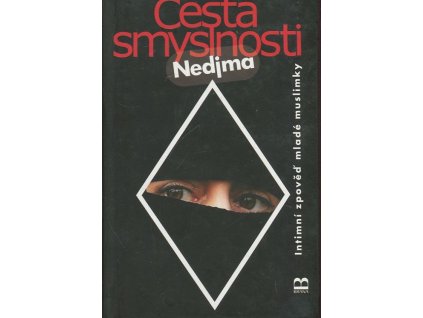 Cesta smyslnosti : intimní zpověď mladé muslimky, Nadžma, 2010