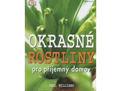 Okrasné rostliny pro příjemný domov, Paul Williams, 2006