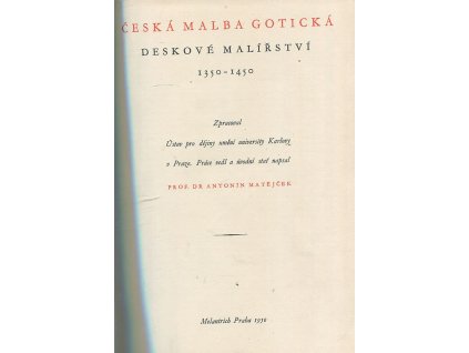 Česká malba gotická - deskové malířství 1350-1450, Antonín Matějček, 1950