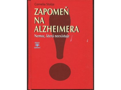 Zapomeň na Altheimera: Nemoc, která neexistuje, Cornelia Stolze, 2014