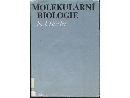 Molekulární biologie : vysokošk. příručka, Semen Jefimovič Bresler, 1979