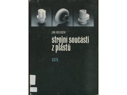Strojní součásti z plastů, Jan Kolouch, 1981