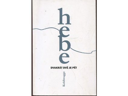 Dvakrát dvě je pět : můj nevypočitatelný život od roku 1914, Hebe Kohlbrugge, 2011