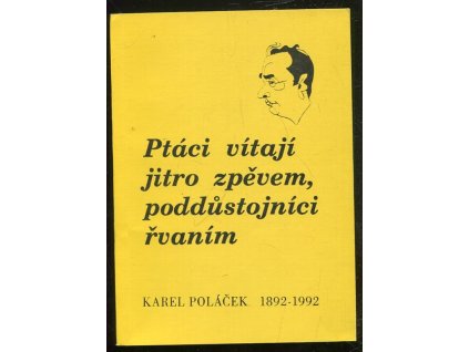 Ptáci vítají jitro zpěvem, poddůstojníci řvaním - záznam sympózia ke stému výročí narození Karla Poláčka Rychnov nad Kněžnou, 20.-22. března 1992