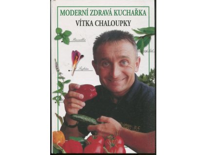 Moderní zdravá kuchařka Vítka Chaloupky, Vít Chaloupka, 2006