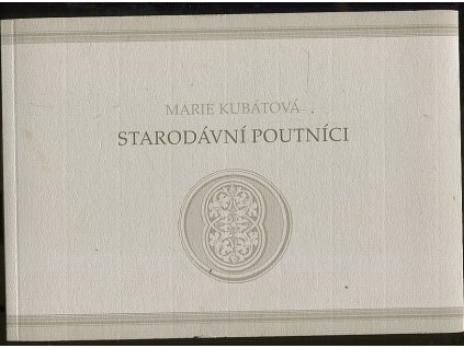 Starodávní poutníci, Marie Kubátová, 2009