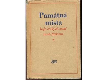 Památná místa boje českých zemí proti fašismu - sborník, kolektiv, 1953