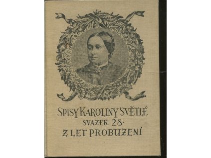 Sebrané spisy Karoliny Světlé svazek 28 Z let probuzení, 1926