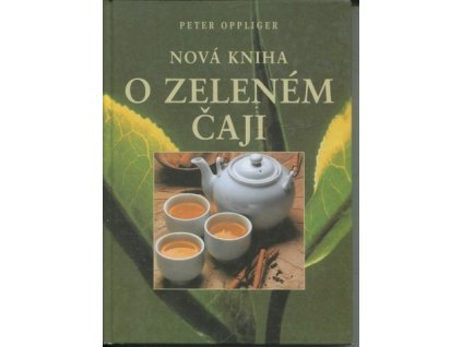 Nová kniha o zeleném čaji, Peter Oppliger, 2000