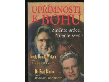 Upřímností k Bohu : změňte srdce, změňte svět, Neale Donald Walsch, 2003