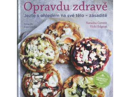 Opravdu zdravě: Jezte s ohledem na své tělo - zásaditě, Natasha Corret, 2013