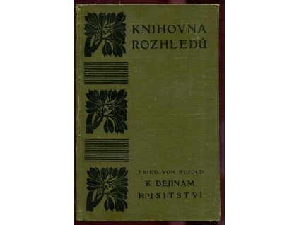 K dějinám husitství - Kulturně-historická studie, Friedrich von Bezold, 1914