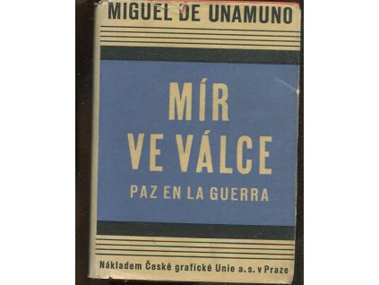 Mír ve válce : (Paz en la guerra), Miguel de Unamuno, 1932