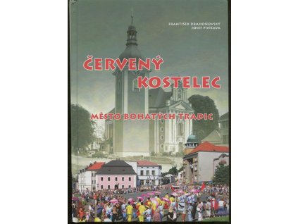 Červený Kostelec - město bohatých tradic, František Drahoňovský, 2011