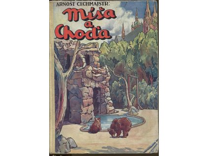 Míša a Choďa - Povídka o dvou medvídcích, které legionáři přivezli ze Sibiře, Arnošt Cechmajstr, 0