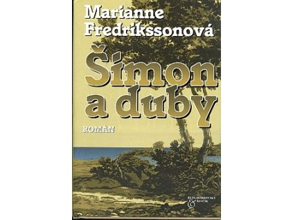 Šimon a duby : román, Marianne Fredriksson, 1999