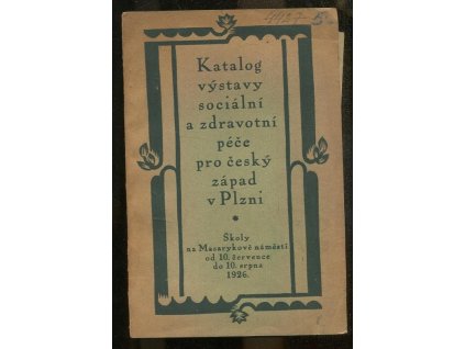 Katalog výstavy sociální a zdravotní péče pro český západ v Plzni, 1926