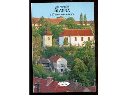 Slatina u Kralup nad Vltavou v zrcadle minulosti i současnosti, Jiří Kopecký, 2004