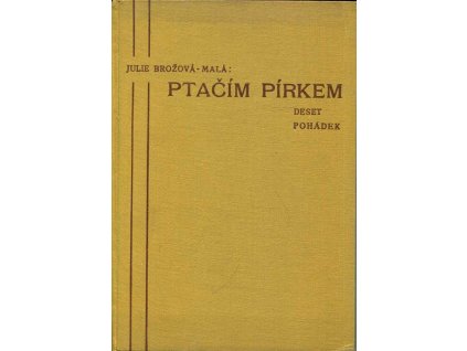 Ptačím pírkem : deset pohádek, Julie Brožová-Malá, 1930
