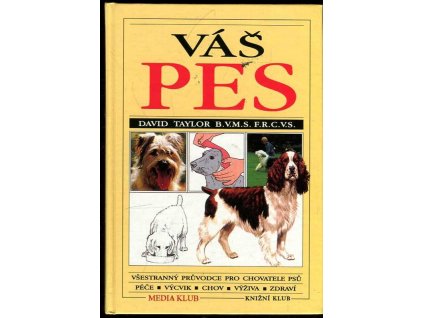 Váš pes - všestranný průvodce pro chovatele psů, David Taylor, 1998