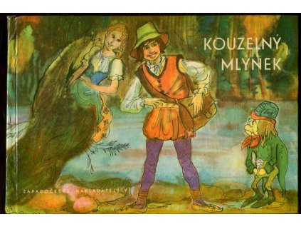 Kouzelný mlýnek : pohádky mládí, krásy a radosti, Oliverius Stanislav Kuchynka, 1968