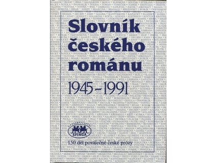 Slovník českého románu 1945-1991 : 150 děl poválečné české prózy