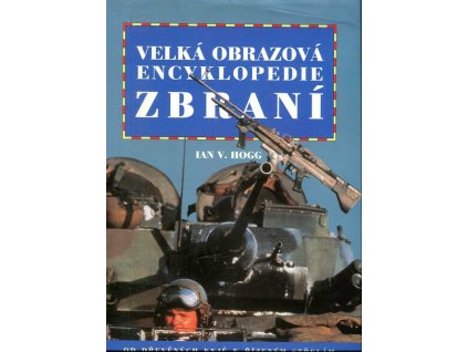 141939 velka obrazova encyklopedie zbrani od drevenych kyju k rizenym strelam