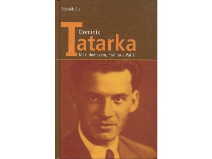 Dominik Tatarka : mezi domovem, Prahou a Paříží : vyprávění o zrodu spisovatele