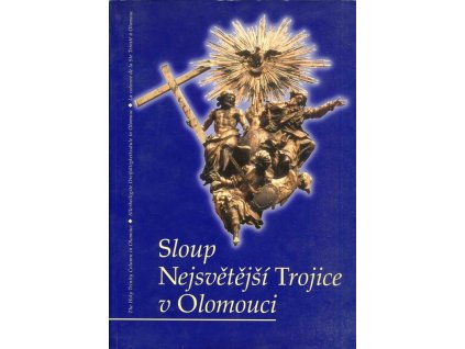 Sloup Nejsvětější Trojice v Olomouci : katalog výstavy : Muzeum umění Olomouc, Trojlodí 28.2-1.4.2001, 2001