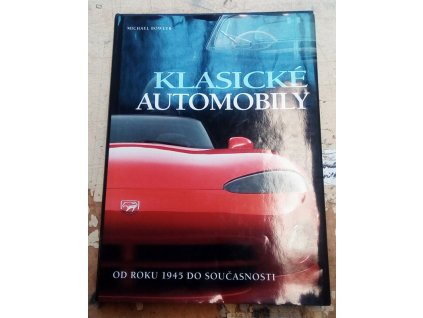 Klasické automobily - od roku 1945 do současnosti, Michael Bowler, 2002