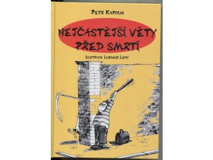 Nejčastější věty před smrtí, Petr Kapoun, 2012