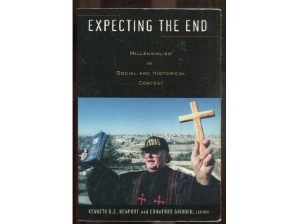 Expecting the End - Millennialism in Social and Historical Context