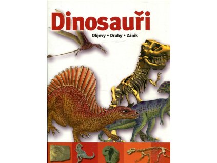 Dinosauři : objevy - druhy - zánik, 0