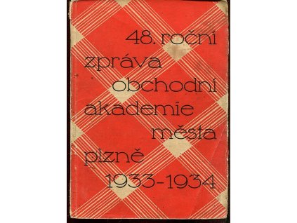 XLVIII. Roční zpráva obchodní akademie města Plzně za školní rok 1933-34